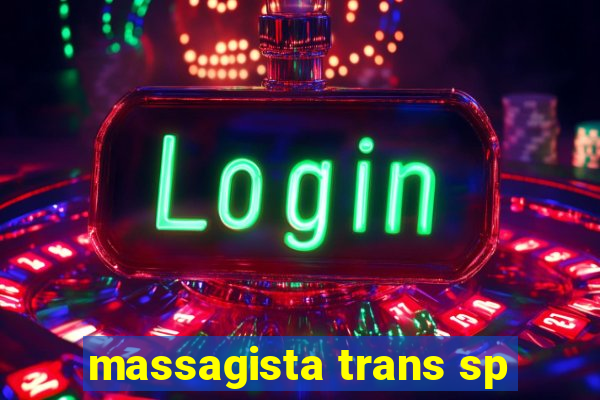 massagista trans sp